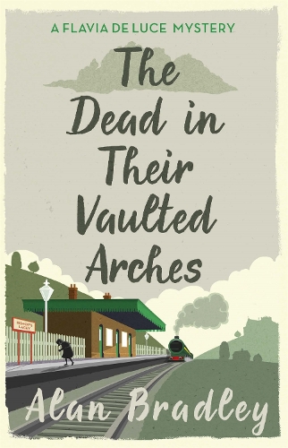 Бумажная книга «The Dead in Their Vaulted Arches: The gripping sixth novel in the cosy Flavia De Luce series», автор Алан Брэдли - фото №1
