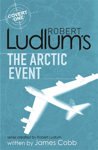Бумажная книга «Robert Ludlum's The Arctic Event: A Covert-One novel», авторов Джеймс Кобб, Роберт Ладлум - фото №1