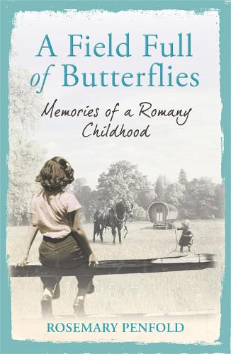 Паперова книга «A Field Full of Butterflies: Memories of a Romany Childhood», автор Розмарі Пенфолд - фото №1