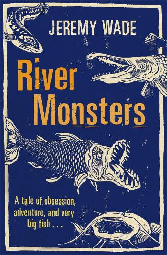 Бумажная книга «River Monsters», автор Джереми Уэйд - фото №1