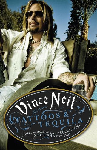 Паперова книга «Tattoos & Tequila: To Hell and Back With One Of Rock's Most Notorious Frontmen», авторів Майк Сейгер, Вінс Ніл - фото №1