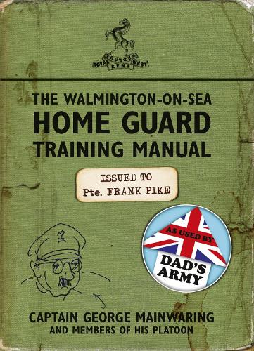 Бумажная книга «The Walmington-on-Sea Home Guard Training Manual: As Used by Dad's Army», автор Джордж Мейнуоринг - фото №1