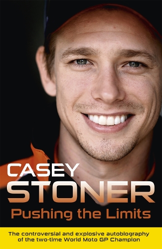 Паперова книга «Pushing the Limits: The Two-Time World MotoGP Champion's Own Explosive Story», автор Кейсі Стоунер - фото №1