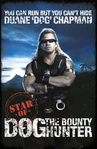 Паперова книга «You Can Run But You Can't Hide: Star of Dog the Bounty Hunter», автор Дуейн Чепмен - фото №1