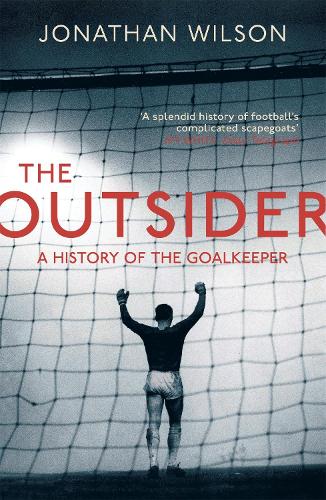 Бумажная книга «The Outsider: A History of the Goalkeeper», автор Джонатан Уилсон - фото №1