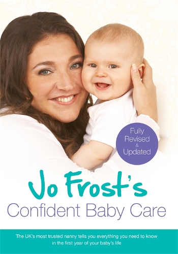 Бумажная книга «Jo Frost's Confident Baby Care: Everything You Need To Know For The First Year From UK's Most Trusted Nanny», автор Джо Фрост - фото №1