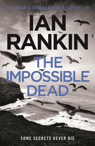 Паперова книга «The Impossible Dead: From the iconic #1 bestselling author of A SONG FOR THE DARK TIMES», автор Ієн Ренкін - фото №1