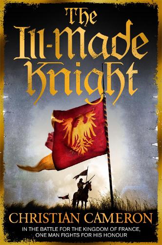 Бумажная книга «The Ill-Made Knight: ‘The master of historical fiction’ SUNDAY TIMES», автор Кристиан Камерон - фото №1