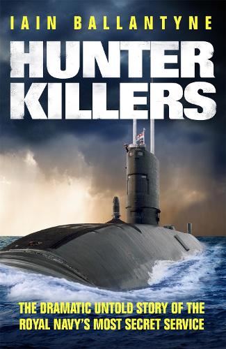 Паперова книга «Hunter Killers: The Dramatic Untold Story of the Royal Navy's Most Secret Service», автор Ієн Баллантайн - фото №1