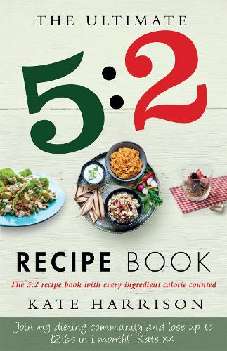Бумажная книга «The Ultimate 5:2 Diet Recipe Book: Easy, Calorie Counted Fast Day Meals You'll Love», автор Кейт Харрисон - фото №1