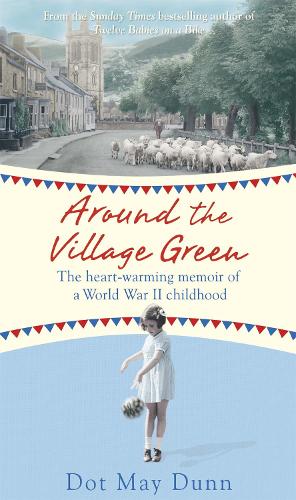 Бумажная книга «Around the Village Green: The Heart-Warming Memoir of a World War II Childhood», автор Дот Мэй Данн - фото №1
