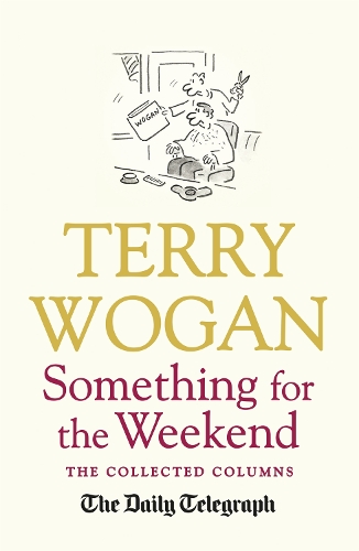 Паперова книга «Something for the Weekend: The Collected Columns of Sir Terry Wogan», автор Террі Воган - фото №1