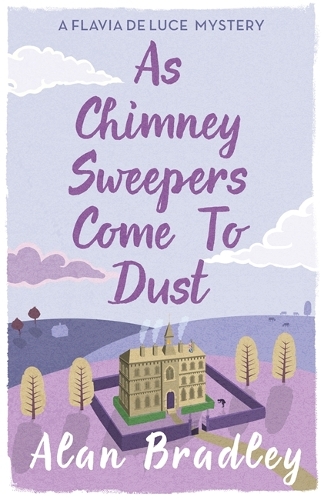 Бумажная книга «As Chimney Sweepers Come To Dust: The gripping seventh novel in the cosy Flavia De Luce series», автор Алан Брэдли - фото №1