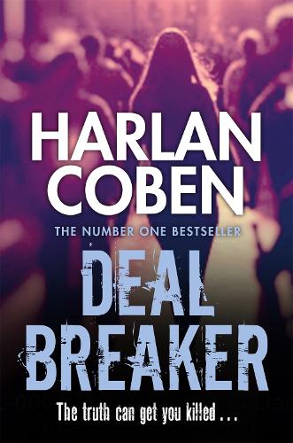 Паперова книга «Deal Breaker: A gripping thriller from the #1 bestselling creator of hit Netflix show Fool Me Once», автор Харлан Кобен - фото №1