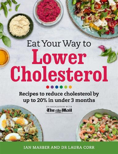 Бумажная книга «Eat Your Way To Lower Cholesterol: Recipes to reduce cholesterol by up to 20% in Under 3 Months», авторов Иэн Марбер, Лаура Корр, Сара Шенкер - фото №1