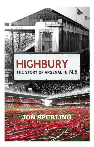 Бумажная книга «Highbury: The Definitive History of Arsenal at Highbury Stadium», автор Джон Сперлинг - фото №1