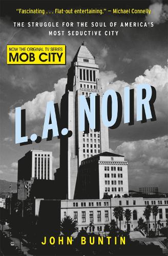 Бумажная книга «L.A. Noir: The Struggle for the Soul of America's Most Seductive City», автор Джон Бантин - фото №1