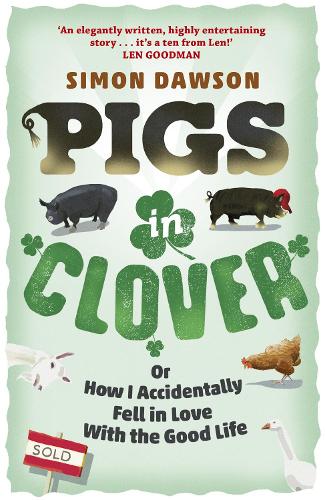 Паперова книга «Pigs in Clover: Or How I Accidentally Fell in Love with the Good Life», автор Саймон Доусон - фото №1