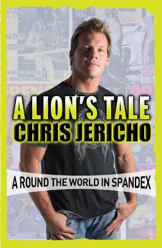 Бумажная книга «A Lion's Tale: Around the World in Spandex», автор Крис Джерико - фото №1