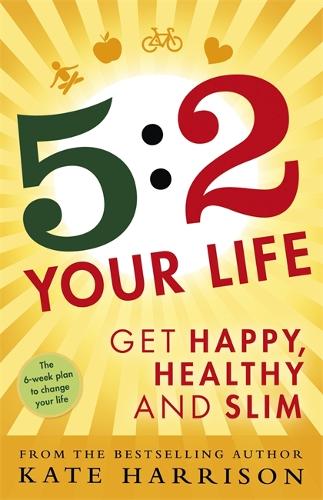 Бумажная книга «5:2 Your Life: Get Happy, Healthy and Slim», автор Кейт Харрисон - фото №1