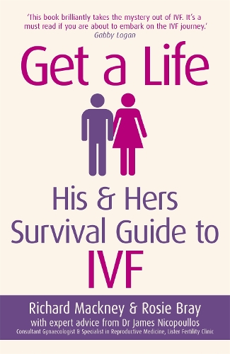 Паперова книга «Get A Life: His & Hers Survival Guide to IVF», авторів Річард Макні, Розі Брей - фото №1