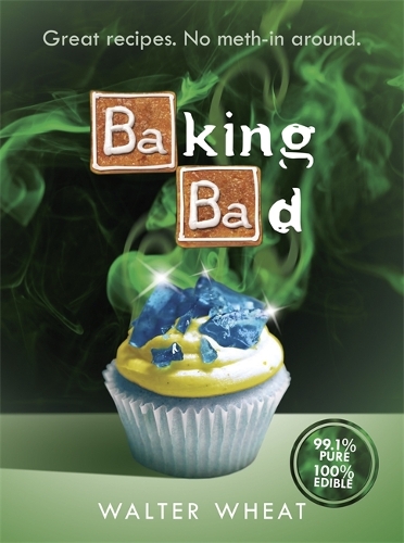Бумажная книга «Baking Bad: Great Recipes. No Meth-In Around», автор Вальтер Вит - фото №1