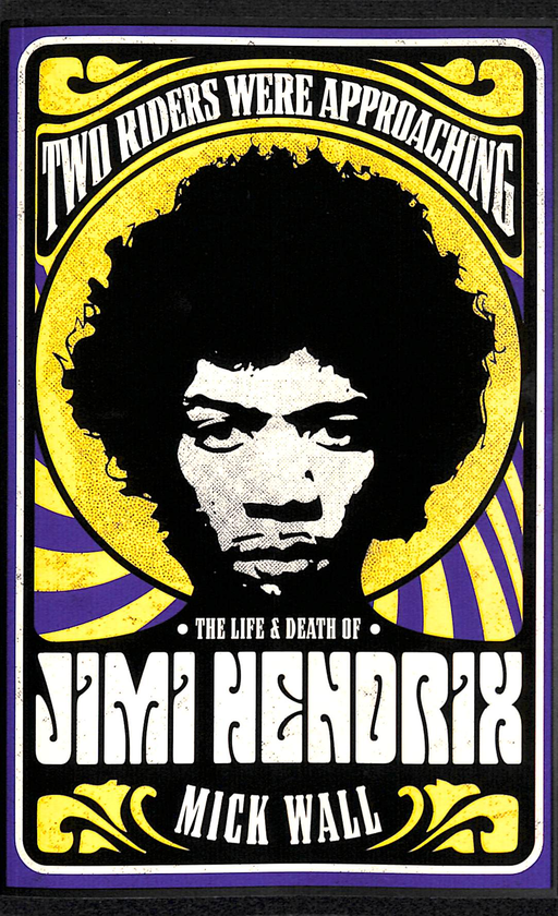 Бумажная книга «Two Riders Were Approaching. The Life & Death of Jimi Hendrix», автор Мик Уолл - фото №1