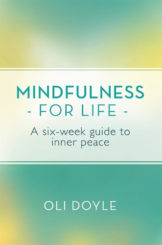 Бумажная книга «Mindfulness for Life: A Six-Week Guide to Inner Peace», автор Оли Дойл - фото №1