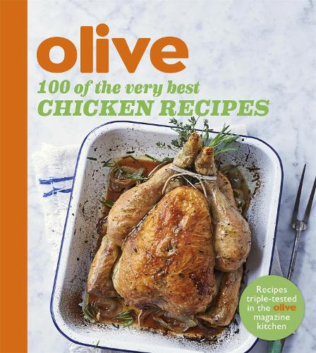 Бумажная книга «Olive: 100 of the Very Best Chicken Recipes», автор Olive Magazine - фото №1