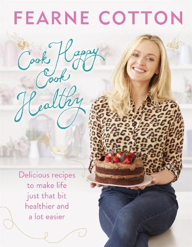 Бумажная книга «Cook Happy, Cook Healthy», автор Феарн Коттон - фото №1