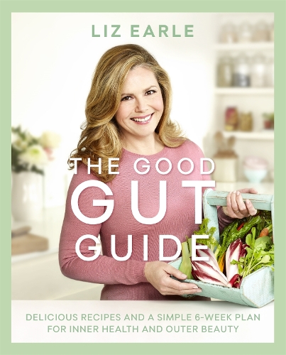 Бумажная книга «The Good Gut Guide: Delicious Recipes & a Simple 6-Week Plan for Inner Health & Outer Beauty», автор Лиз Эрл - фото №1
