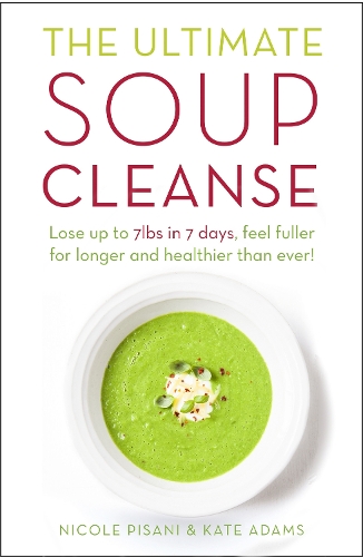 Паперова книга «The Ultimate Soup Cleanse: The delicious and filling detox cleanse from the authors of MAGIC SOUP», авторів Кейт Адамс, Ніколь Пізані - фото №1