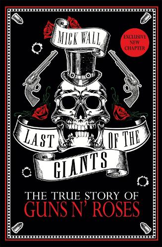 Бумажная книга «Last of the Giants: The True Story of Guns N' Roses», автор Мик Уолл - фото №1