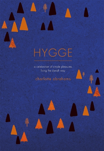 Бумажная книга «Hygge: A Celebration of Simple Pleasures. Living the Danish Way.», автор Шарлотта Абрахамс - фото №1