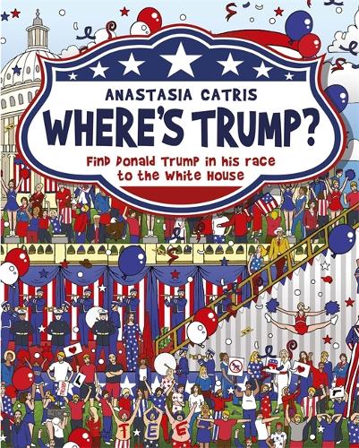 Бумажная книга «Where's Trump?: Find Donald Trump in his race to the White House», автор Анастасия Катрис - фото №1