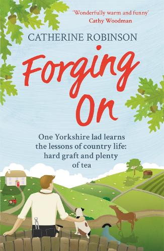 Бумажная книга «Forging On: A warm laugh out loud funny story of Yorkshire country life», автор Кэтрин Робинсон - фото №1