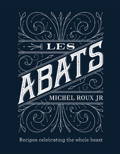 Бумажная книга «Les Abats: Recipes celebrating the whole beast», автор Мишель Ру-младший - фото №1