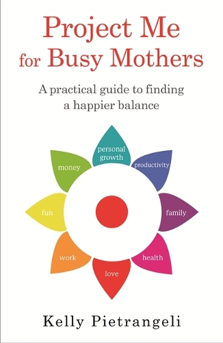 Бумажная книга «Project Me for Busy Mothers: A Practical Guide to Finding a Happier Balance», автор Келли Пьетранджели - фото №1