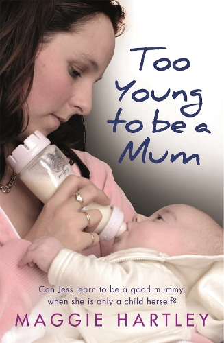 Бумажная книга «Too Young to be a Mum: Can Jess learn to be a good mummy, when she is only a child herself?», автор Мэгги Хартли - фото №1
