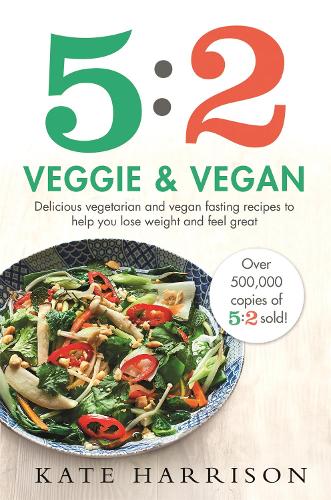 Паперова книга «5:2 Veggie and Vegan: Delicious vegetarian and vegan fasting recipes to help you lose weight and feel great», автор Кейт Гаррісон - фото №1