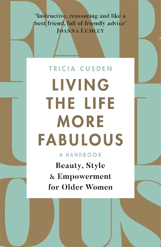 Паперова книга «Living the Life More Fabulous: Beauty, Style and Empowerment for Older Women», автор Тріша Касден - фото №1