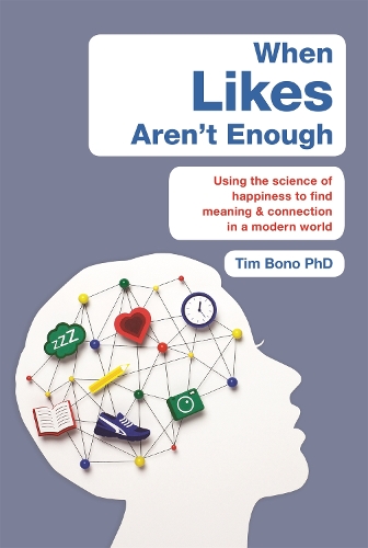 Бумажная книга «When Likes Aren't Enough: Using the science of happiness to find meaning and connection in a modern world», автор Тим Боно - фото №1