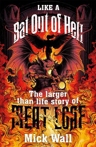 Бумажная книга «Like a Bat Out of Hell: The Larger than Life Story of Meat Loaf», автор Мик Уолл - фото №1
