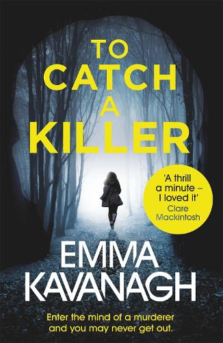 Паперова книга «To Catch a Killer: Enter the mind of a murderer and you may never get out», автор Емма Кавана - фото №1