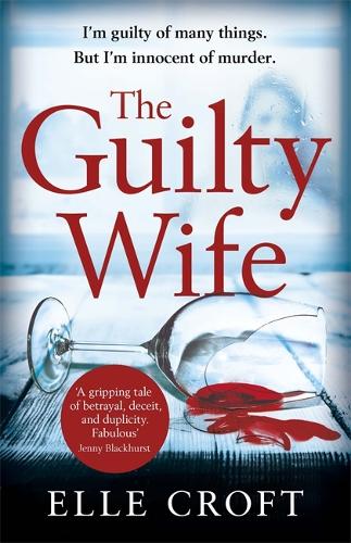 Паперова книга «The Guilty Wife: A thrilling psychological suspense with twists and turns that grip you to the very last page», автор Ель Крофт - фото №1