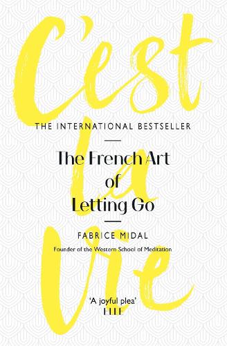 Бумажная книга «C'est La Vie: The French Art of Letting Go», автор Фабрис Мидаль - фото №1