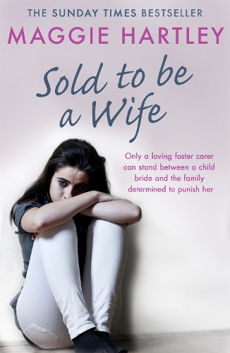 Бумажная книга «Sold To Be A Wife: Only a determined foster carer can stop a terrified girl from becoming a child bride», автор Мэгги Хартли - фото №1