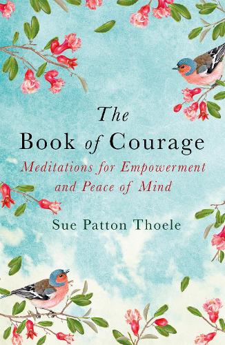 Бумажная книга «The Book of Courage: Meditations to Empowerment and Peace of Mind», автор Сью Паттон Тоул - фото №1