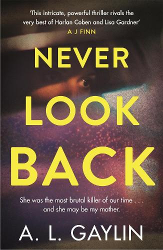 Бумажная книга «Never Look Back: She was the most brutal serial killer of our time. And she may have been my mother.», автор А.Л. Гейлин - фото №1