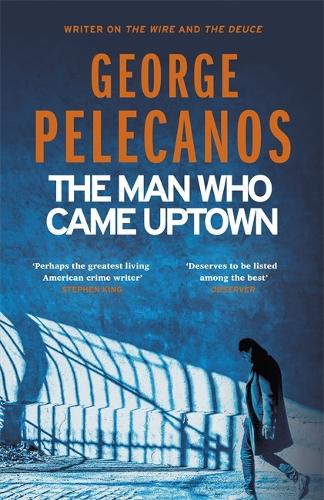 Бумажная книга «The Man Who Came Uptown: From Co-Creator of Hit HBO Show ‘We Own This City’», автор Джордж Пелеканос - фото №1
